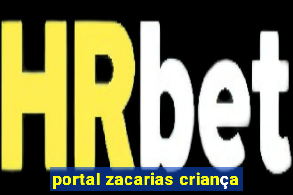 portal zacarias criança